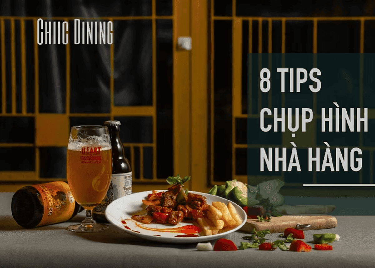 8 TIPS CHỤP ẢNH HỮU ÍCH DÀNH CHO NHÀ HÀNG